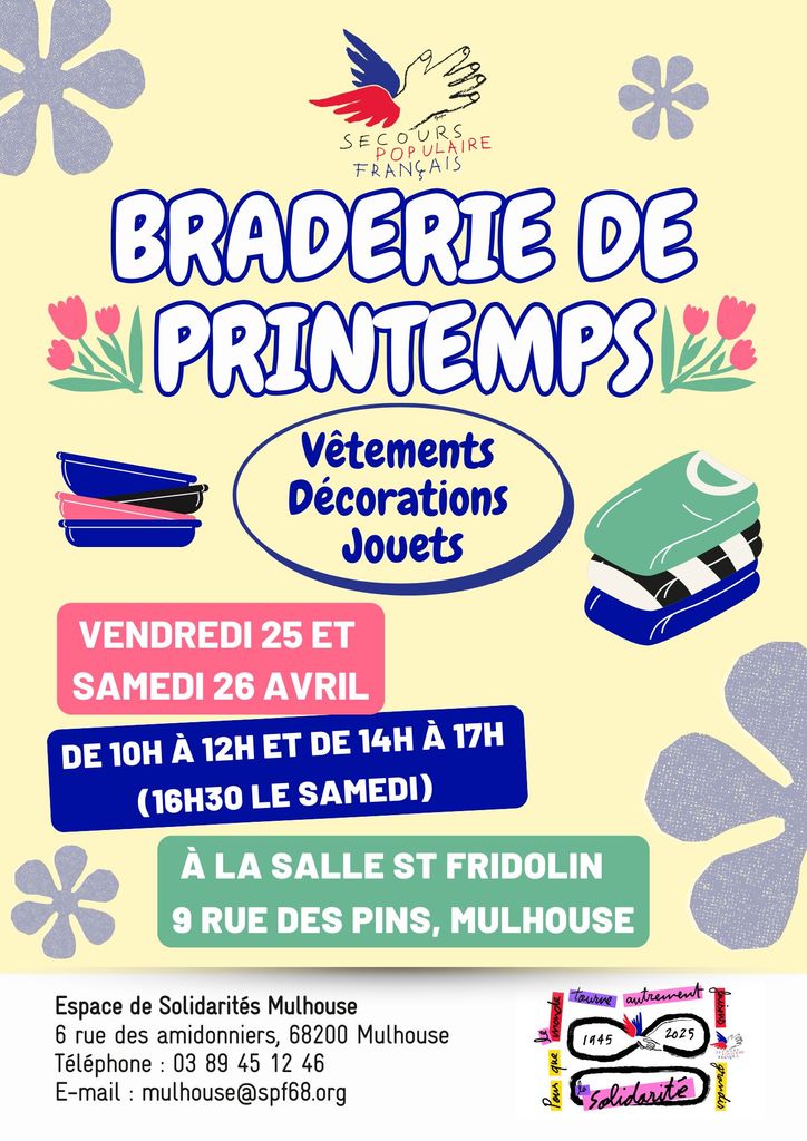 Affiche braderie de printemps du Secours populaire du Haut-Rhin

Vendredi 25 et samedi 26 avril de 10h à 12h et de d14h à 17h (16h30 le samedi) à la dalle St Fridolin, 9 rue des pins, Mulhouse.
